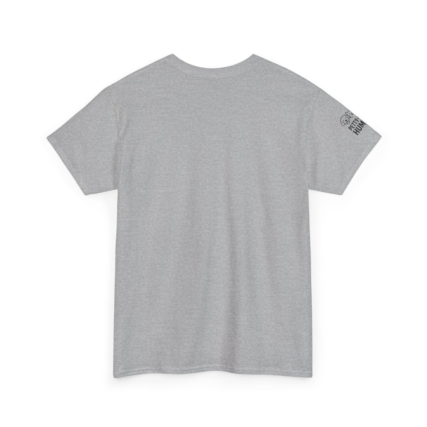 T-Shirt - Petty-Witty-Humans Stay Positive with Humor