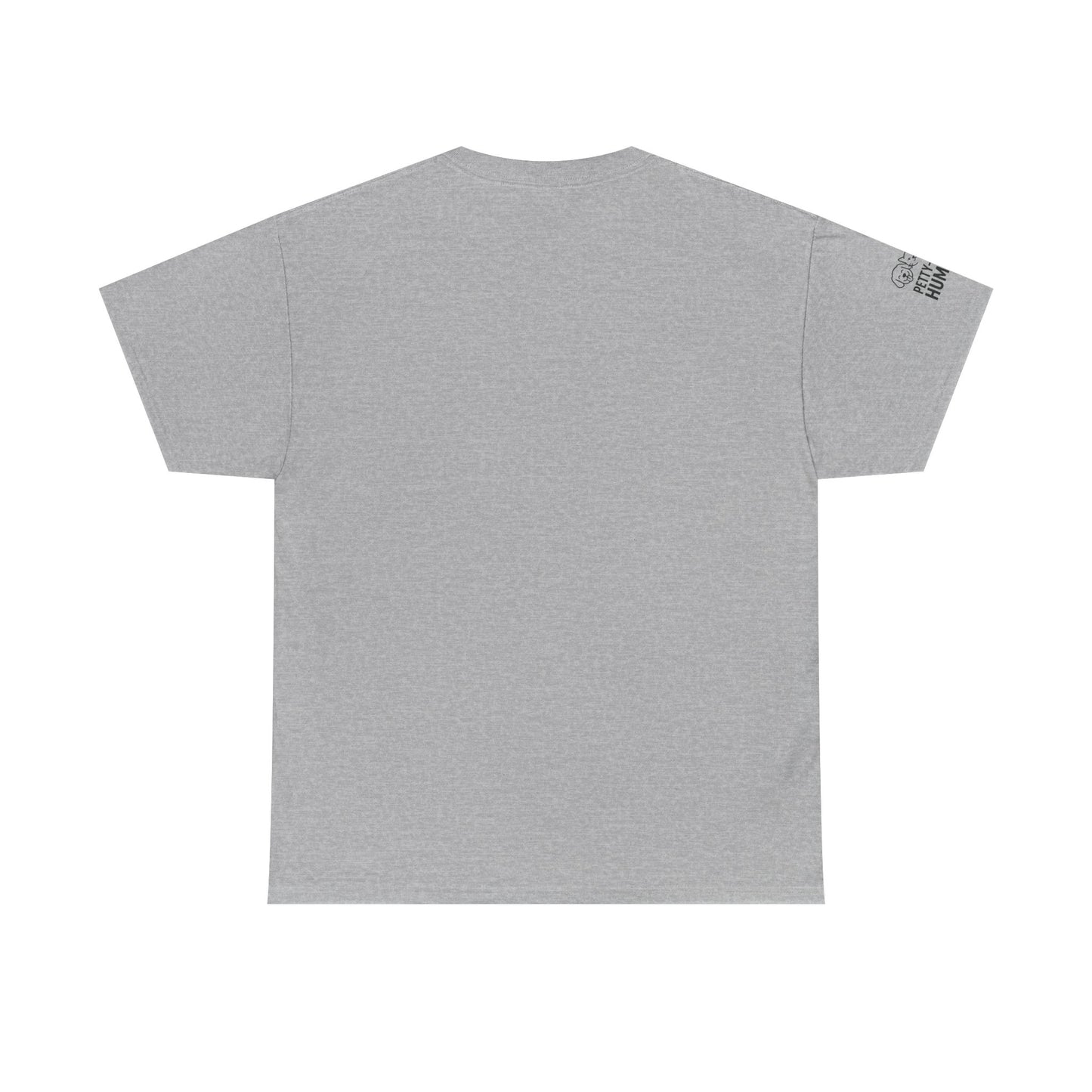 T-Shirt - Petty-Witty-Humans Stay Positive with Humor