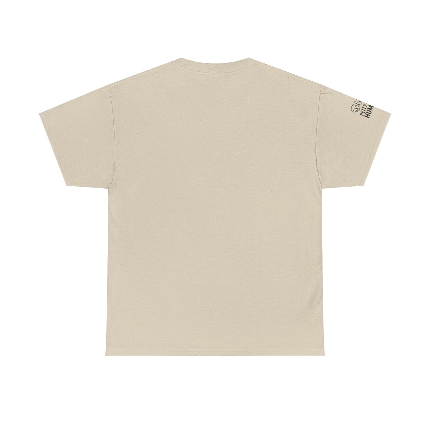 T-Shirt - Petty-Witty-Humans Stay Positive with Humor