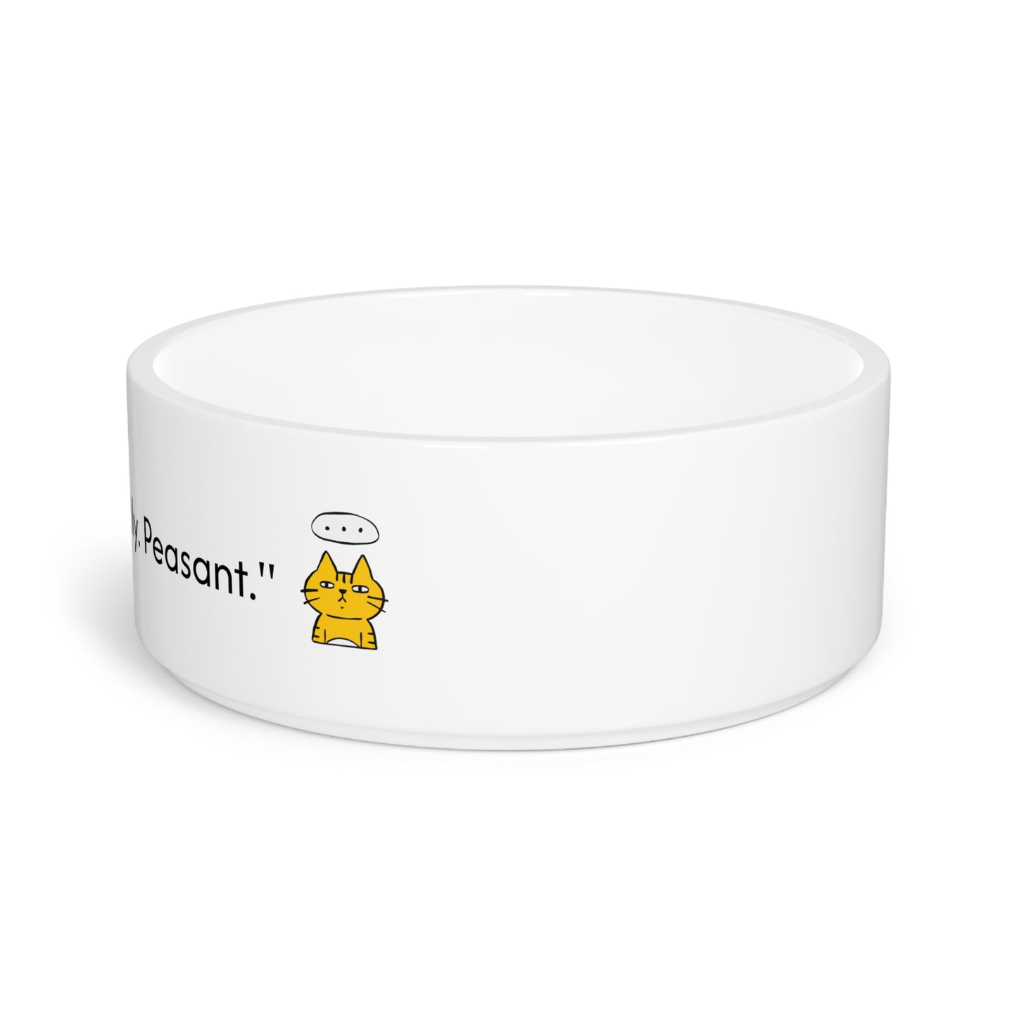 Pet Bowl for Cat Owners - 'Does Your Cat Treat You Like a Peasant' Design