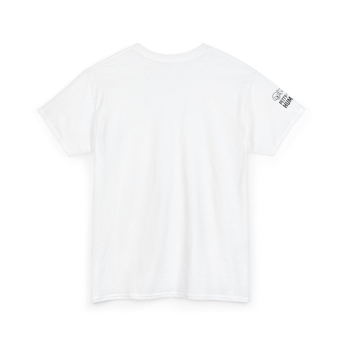 T-Shirt - Petty-Witty-Humans Stay Positive with Humor