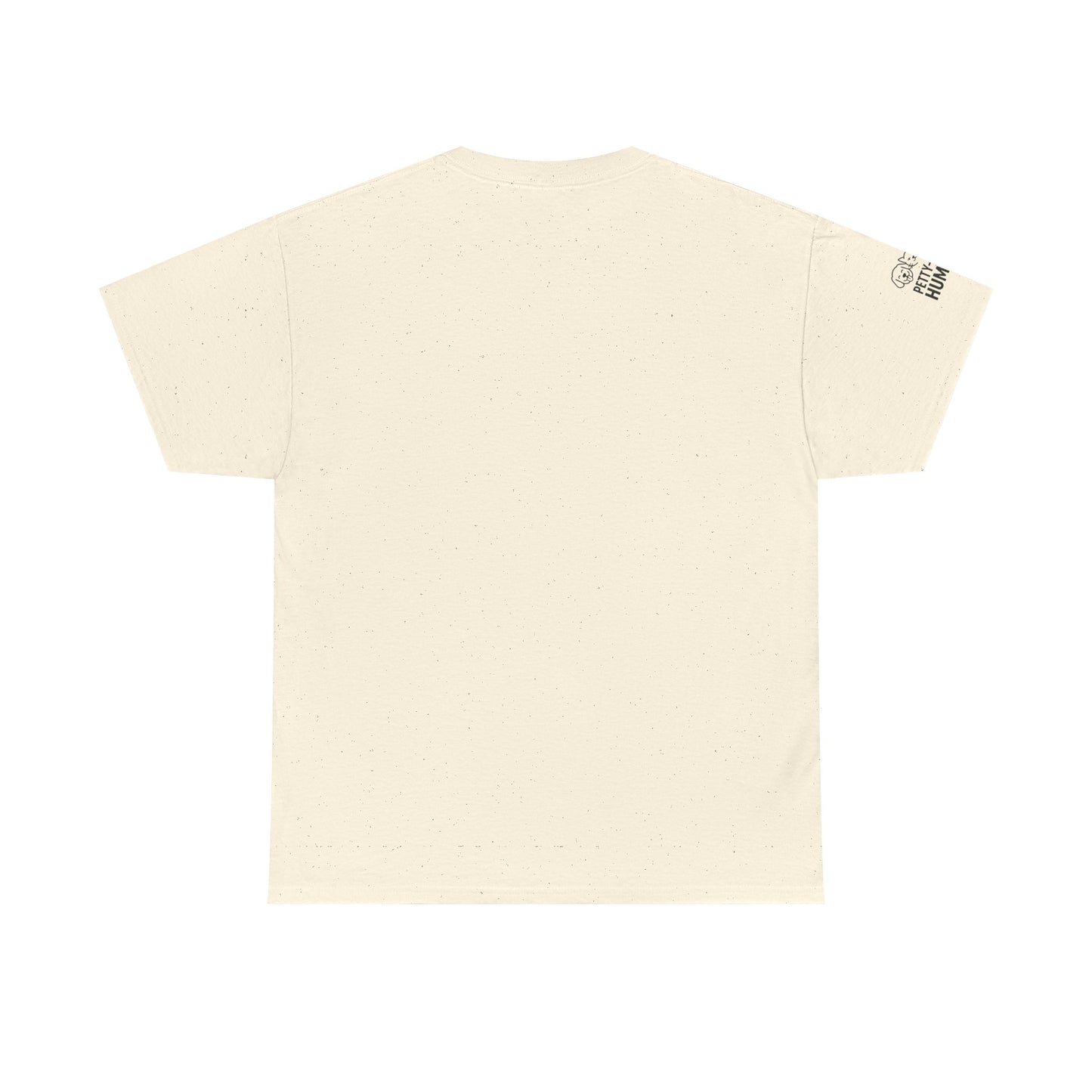 T-Shirt - Petty-Witty-Humans Stay Positive with Humor