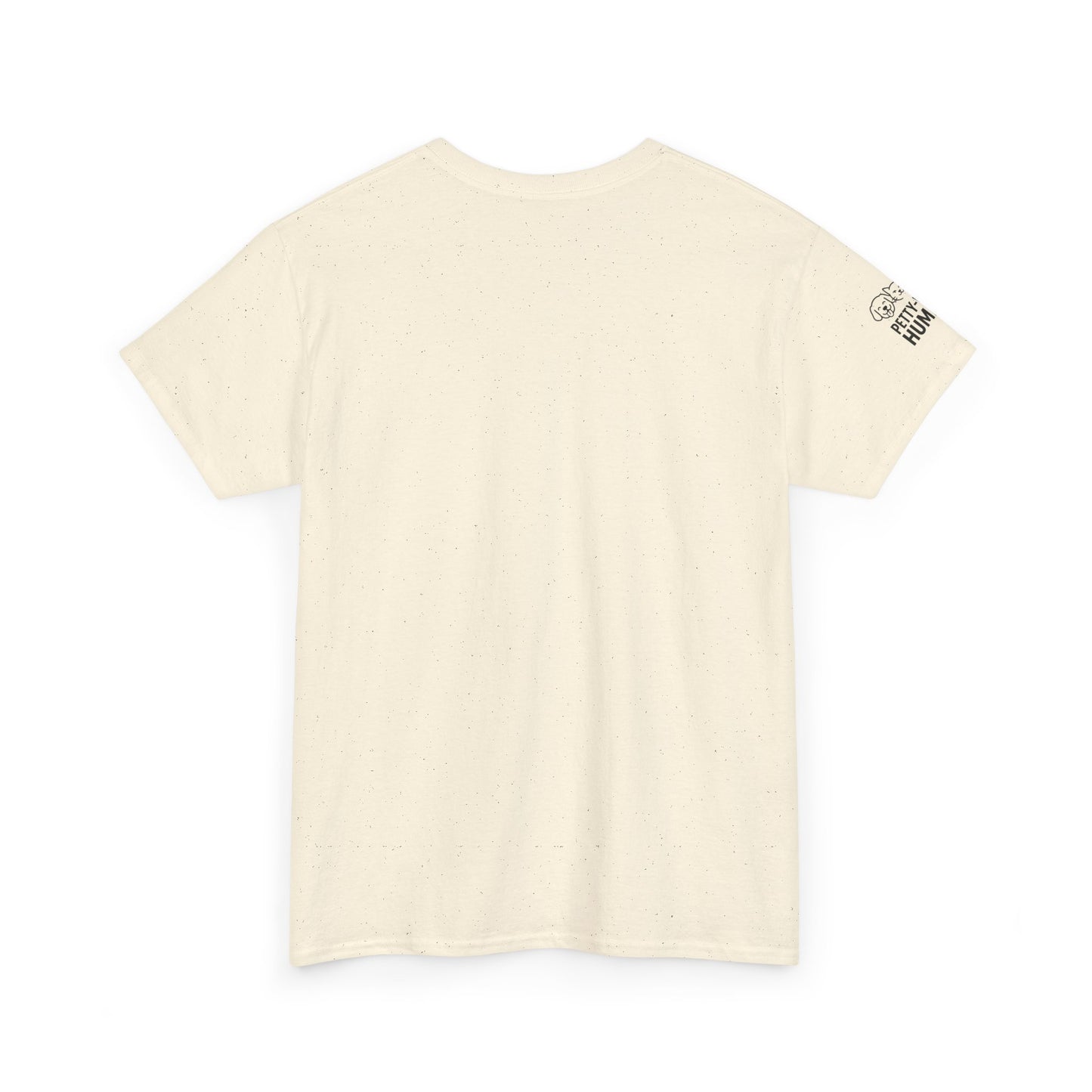 T-Shirt - Petty-Witty-Humans Stay Positive with Humor
