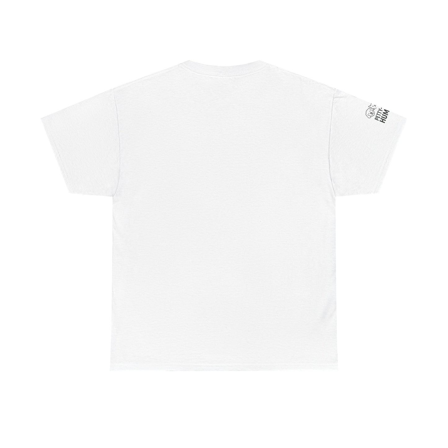 T-Shirt - Petty-Witty-Humans Stay Positive with Humor