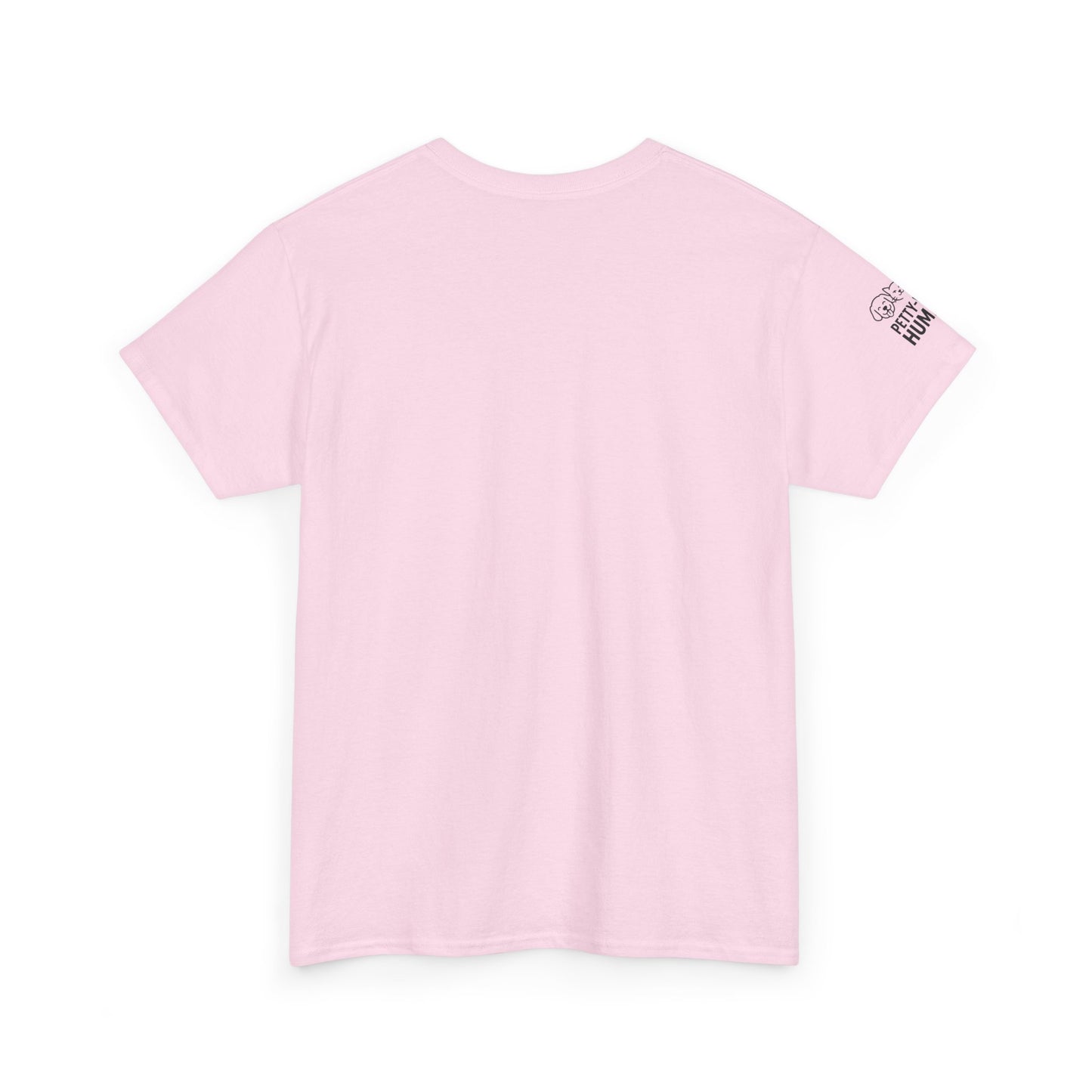 T-Shirt - Petty-Witty-Humans Stay Positive with Humor